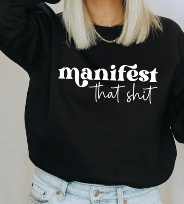 Manifest that shit crewneck